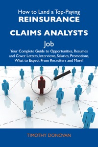 Imagen de portada: How to Land a Top-Paying Reinsurance claims analysts Job: Your Complete Guide to Opportunities, Resumes and Cover Letters, Interviews, Salaries, Promotions, What to Expect From Recruiters and More 9781486133635