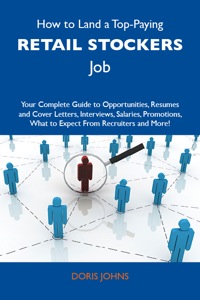 Imagen de portada: How to Land a Top-Paying Retail stockers Job: Your Complete Guide to Opportunities, Resumes and Cover Letters, Interviews, Salaries, Promotions, What to Expect From Recruiters and More 9781486134083