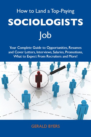 Cover image: How to Land a Top-Paying Sociologists Job: Your Complete Guide to Opportunities, Resumes and Cover Letters, Interviews, Salaries, Promotions, What to Expect From Recruiters and More 9781486136148