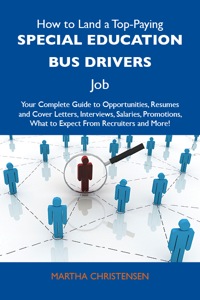 Cover image: How to Land a Top-Paying Special education bus drivers Job: Your Complete Guide to Opportunities, Resumes and Cover Letters, Interviews, Salaries, Promotions, What to Expect From Recruiters and More 9781486136469