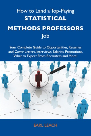 Cover image: How to Land a Top-Paying Statistical methods professors Job: Your Complete Guide to Opportunities, Resumes and Cover Letters, Interviews, Salaries, Promotions, What to Expect From Recruiters and More 9781486136995