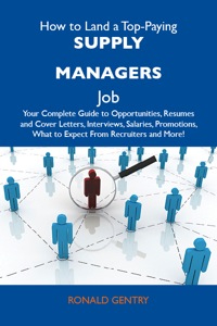 Imagen de portada: How to Land a Top-Paying Supply managers Job: Your Complete Guide to Opportunities, Resumes and Cover Letters, Interviews, Salaries, Promotions, What to Expect From Recruiters and More 9781486137503