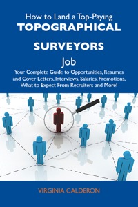 Imagen de portada: How to Land a Top-Paying Topographical surveyors Job: Your Complete Guide to Opportunities, Resumes and Cover Letters, Interviews, Salaries, Promotions, What to Expect From Recruiters and More 9781486138975