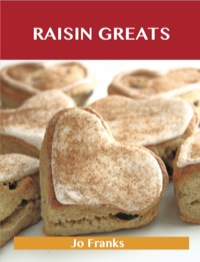 Omslagafbeelding: Raisin Greats: Delicious Raisin Recipes, The Top 93 Raisin Recipes 9781486141654