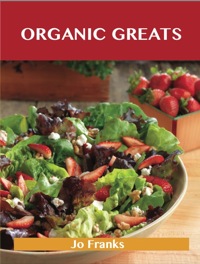 表紙画像: Organic Greats: Delicious Organic Recipes, The Top 35 Organic Recipes 9781486141715