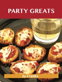 Cover image: Party Greats: Delicious Party Recipes, The Top 100 Party Recipes 9781486141777
