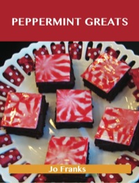 Omslagafbeelding: Peppermint Greats: Delicious Peppermint Recipes, The Top 81 Peppermint Recipes 9781486141845
