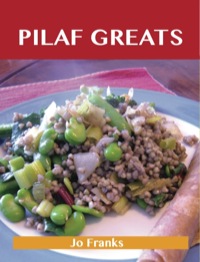 Cover image: Pilaf Greats: Delicious Pilaf Recipes, The Top 95 Pilaf Recipes 9781486141876