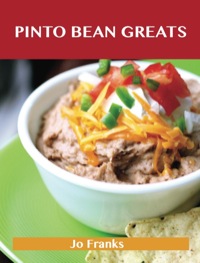 Cover image: Pinto bean Greats: Delicious Pinto bean Recipes, The Top 89 Pinto bean Recipes 9781486141890