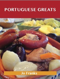 Cover image: Portuguese Greats: Delicious Portuguese Recipes, The Top 39 Portuguese Recipes 9781486141982
