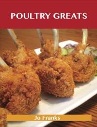 Titelbild: Poultry Greats: Delicious Poultry Recipes, The Top 100 Poultry Recipes 9781486142002
