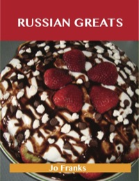 Titelbild: Russian Greats: Delicious Russian Recipes, The Top 68 Russian Recipes 9781486142071