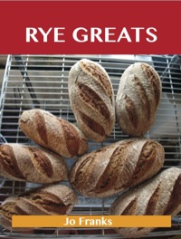 Titelbild: Rye Greats: Delicious Rye Recipes, The Top 44 Rye Recipes 9781486142590