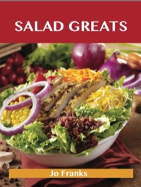 Cover image: Salad Greats: Delicious Salad Recipes, The Top 100 Salad Recipes 9781486142613
