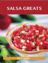 Cover image: Salsa Greats: Delicious Salsa Recipes, The Top 100 Salsa Recipes 9781486142637