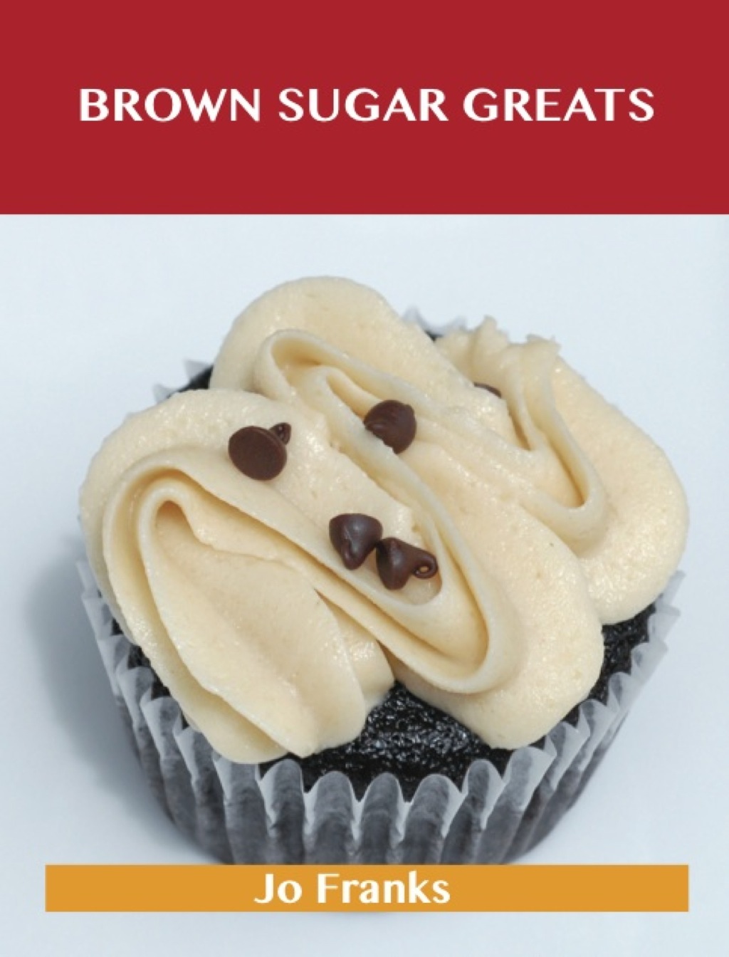 Brown Sugar Greats: Delicious Brown Sugar Recipes The Top 100 Brown Sugar Recipes (eBook)
