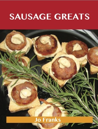 Cover image: Sausage Greats: Delicious Sausage Recipes, The Top 100 Sausage Recipes 9781486142705