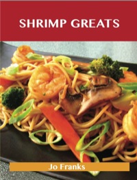 صورة الغلاف: Shrimp Greats: Delicious Shrimp Recipes, The Top 100 Shrimp Recipes 9781486142798