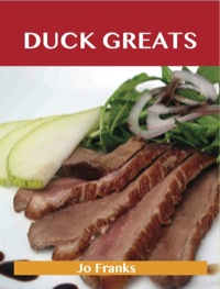 Imagen de portada: Duck Greats: Delicious Duck Recipes, The Top 62 Duck Recipes 9781486142859