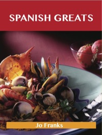 Cover image: Spanish Greats: Delicious Spanish Recipes, The Top 100 Spanish Recipes 9781486142910