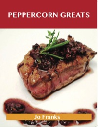 表紙画像: Peppercorn Greats: Delicious Peppercorn Recipes, The Top 100 Peppercorn Recipes 9781486142941