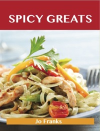 Cover image: Spicy Greats: Delicious Spicy Recipes, The Top 100 Spicy Recipes 9781486142958