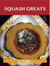 Imagen de portada: Squash Greats: Delicious Squash Recipes, The Top 100 Squash Recipes 9781486142996