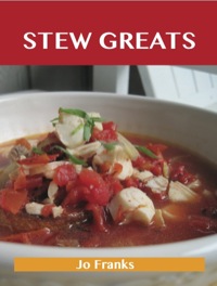 Titelbild: Stew Greats: Delicious Stew Recipes, The Top 100 Stew Recipes 9781486143016