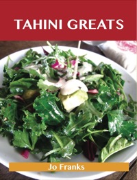 表紙画像: Tahini Greats: Delicious Tahini Recipes, The Top 77 Tahini Recipes 9781486143092