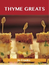 صورة الغلاف: Thyme Greats: Delicious Thyme Recipes, The Top 100 Thyme Recipes 9781486143146