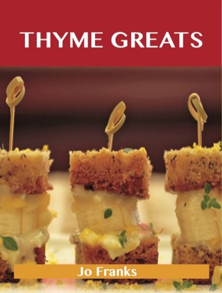 Cover image: Thyme Greats: Delicious Thyme Recipes, The Top 100 Thyme Recipes 9781486143146