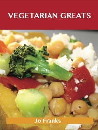 Cover image: Vegetarian Greats: Delicious Vegetarian Recipes, The Top 97 Vegetarian Recipes 9781486143252