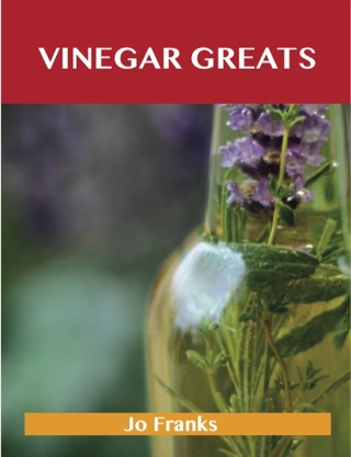 Cover image: Vinegar Greats: Delicious Vinegar Recipes, The Top 100 Vinegar Recipes 9781486143283