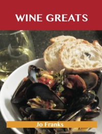 صورة الغلاف: Wine Greats: Delicious Wine Recipes, The Top 100 Wine Recipes 9781486143344