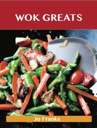 Cover image: Wok Greats: Delicious Wok Recipes, The Top 100 Wok Recipes 9781486143351