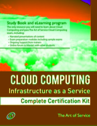 Cover image: Cloud Computing IaaS Infrastructure as a Service Specialist Level Complete Certification Kit - Infrastructure as a Service Study Guide Book and Online Course leading to Cloud Computing Certification Specialist 9781486143566