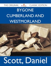 Imagen de portada: Bygone Cumberland And Westmorland - The Original Classic Edition 9781486143641