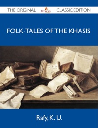 Imagen de portada: Folk-Tales of the Khasis - The Original Classic Edition 9781486143672