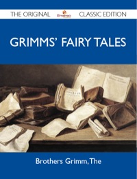 Imagen de portada: Grimms' Fairy Tales - The Original Classic Edition 9781486143696