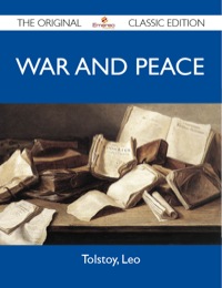 صورة الغلاف: War and Peace - The Original Classic Edition 9781486143856