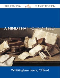 Titelbild: A Mind That Found Itself - The Original Classic Edition 9781486143863