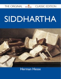 صورة الغلاف: Siddhartha - The Original Classic Edition 9781486143993