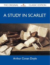 Imagen de portada: A Study In Scarlet - The Original Classic Edition 9781486144303