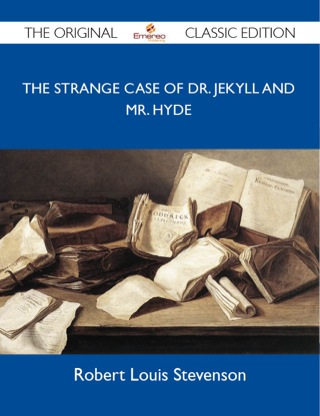 Cover image: The Strange Case of Dr. Jekyll and Mr. Hyde - The Original Classic Edition 9781486144433
