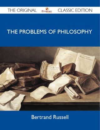Cover image: The Problems of Philosophy - The Original Classic Edition 9781486145164