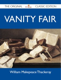 Imagen de portada: Vanity Fair - The Original Classic Edition 9781486145546