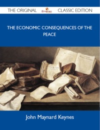 Imagen de portada: The Economic Consequences of the Peace - The Original Classic Edition 9781486145768