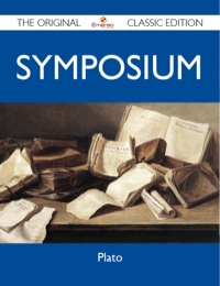 Cover image: Symposium - The Original Classic Edition 9781486146062