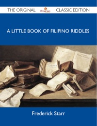 Cover image: A Little Book of Filipino Riddles - The Original Classic Edition 9781486146338