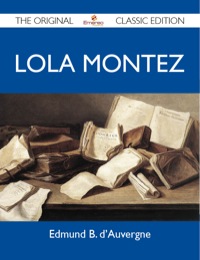 表紙画像: Lola Montez - The Original Classic Edition 9781486146673